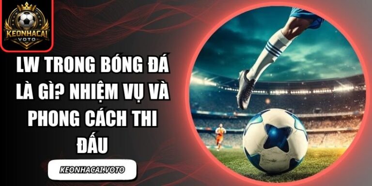 LW trong bóng đá là gì