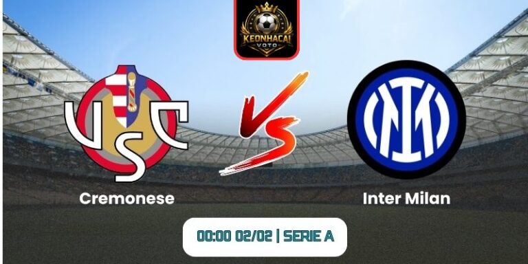 Soi kèo nhận định trận Cremonese vs Inter Milan (00:00 02/02 | Serie A) 8 Soi kèo nhận định trận Cremonese vs Inter Milan