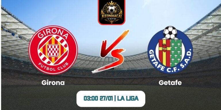Soi kèo nhận định trận Girona vs Getafe