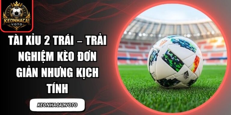 Tài xỉu 2 trái