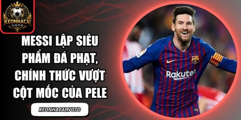 Messi lập siêu phẩm đá phạt