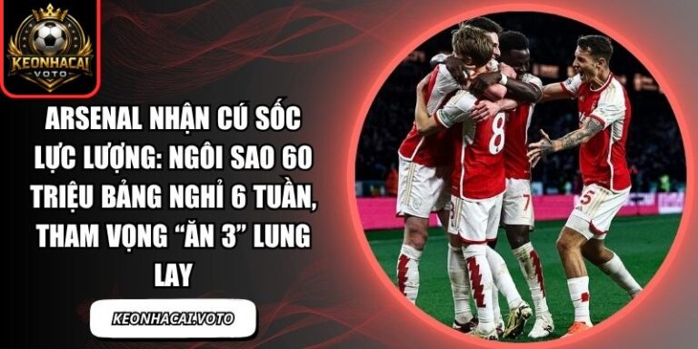 Arsenal nhận cú sốc lực lượng