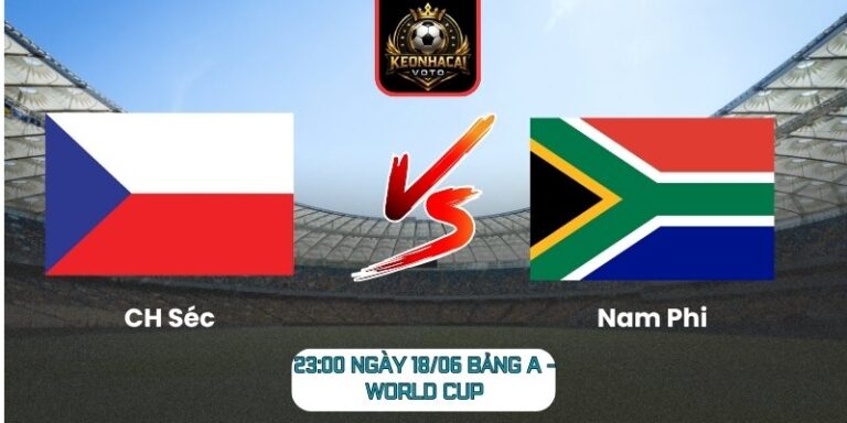 Soi Kèo CH Séc Vs Nam Phi 23:00 Ngày 18/06 (Bảng A - World Cup) 10 CH Séc vs Nam Phi
