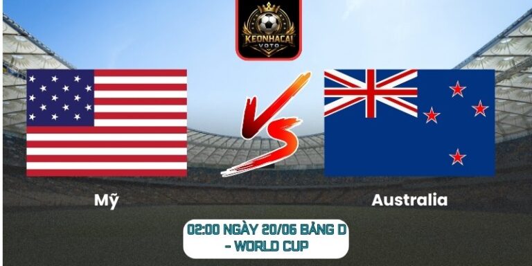 Soi Kèo Mỹ Vs Australia 02:00 Ngày 20/06 (Bảng D - World Cup) 6 Mỹ vs Australia