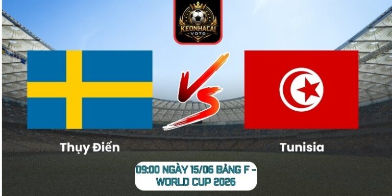 Soi Kèo Thụy Điển Vs Tunisia 09:00 Ngày 15/06 (Bảng F - World Cup 2026) 3 Thụy Điển vs Tunisia